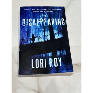 The Disappearing : A Novel Book by Lori Roy (2019, Paperback)